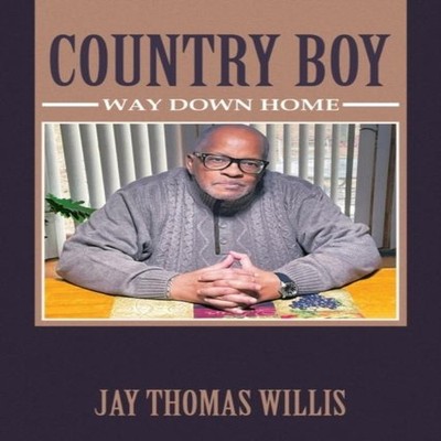 Country Boy Way Down Home Jay Thomas Willis Paperback Author Solu