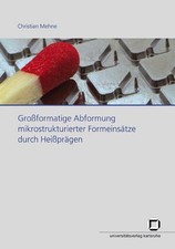 Großformatige Abformung mikrostrukturierter Formeinsätze durch Heißprägen Mehne,