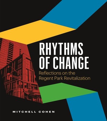 Rhythms of Change: Reflections on the Regent Park Revitalization - hardcover...