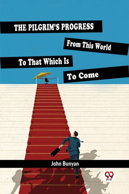The Pilgrim'S Progress From This World To That Which Is To Come (Paperback Book)