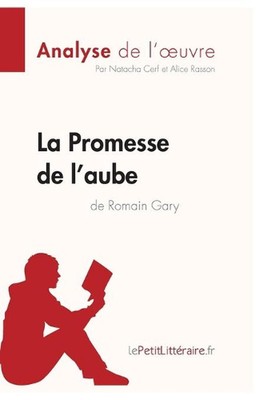 La Promesse de l'aube de Romain Gary (Analyse de l'oeuvre): Analyse compl?te et 