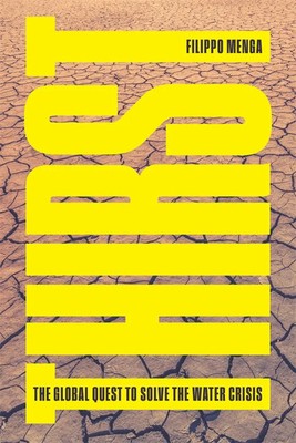 Thirst | The Global Quest to Solve the Water Crisis | Filippo Menga | Englisch