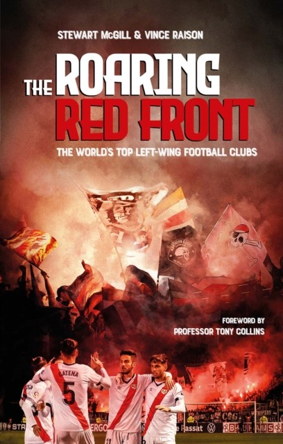 The Roaring Red Front : The World's Top Left-Wing Clubs Stewart Mcgill - Image 4