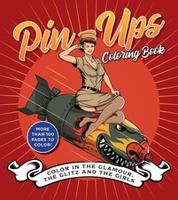 Pin-Ups Coloring Book: Color in the Glamour, the Glitz, and the Girls - More Tha