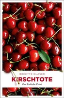 Kirschtote | Brigitte Glaser | Der Badische Krimi | Taschenbuch | 320 S. | 2004