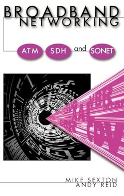 Broadband Networking ATM, Adh and SONET: ATM, SDH and S by Reid, Andy 0890065780