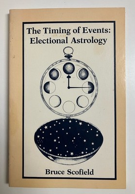 The Timing of Events: Electional Astrology by Bruce Scofield Paperback