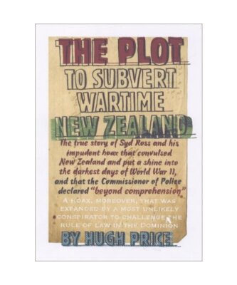 The Plot to Subvert Wartime New Zealand, Hugh Price