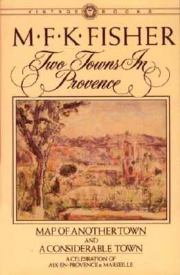 Two Towns in Provence: Map of Another Town and A Considerable Town, A by Fisher