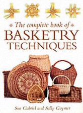 The Complete Book of Basketry Techniques by Sue Gabriel, Sally Goymer ...