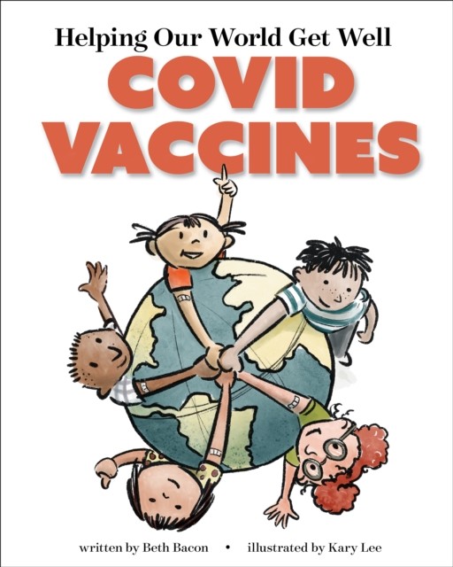 Helping Our World Get Well: COVID Vaccines by Beth Bacon PAPERBACK 9781949467741