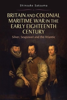 Shinsuke Satsum Britain and Colonial Maritime War in the Early Eighte (Hardback)