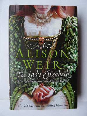 SIGNED, The Lady Elizabeth by Alison Weir (Hardcover, 2008)