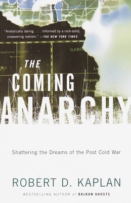 The Coming Anarchy by Robert D. Kaplan PAPERBACK 9780375707599