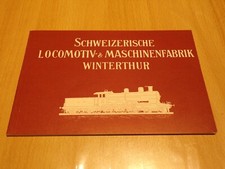 Livre " Schweizerische locomotiv und maschinenfabrik Winterthur " 1978