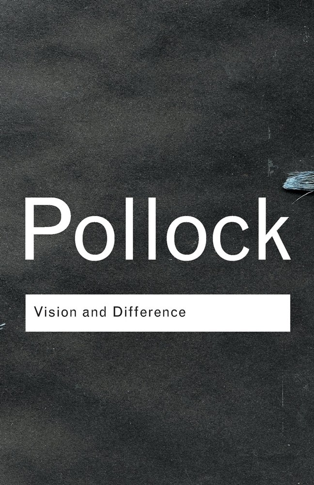 Vision and Difference: Feminism - Pollock Griselda