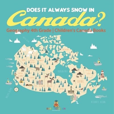 Baby Professor Does It Always Snow in Canada? Geography 4th Grade Ch (Paperback)