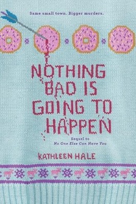 Kathleen Hale Nothing Bad Is Going to Happen (Taschenbuch) Kippy Bushman