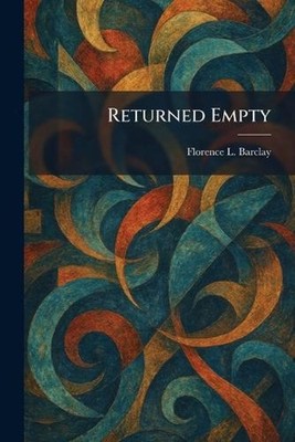 Returned Empty by Florence L. Barclay Paperback Book