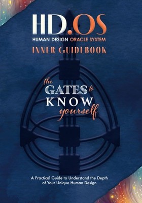 HD.OS : Human Design Oracle System: The Gates to Know Yourself - Inner Guide...