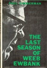 THE LAST SEASON OF WEEB EWBANK By Paul Lionel Zimmerman - Hardcover
