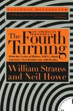 The Fourth Turning: An American Prophecy - What the Cycles of Histor - VERY GOOD