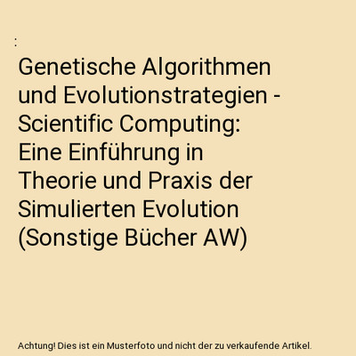 Genetische Algorithmen und Evolutionstrategien - Scientific Computing: Eine Einf