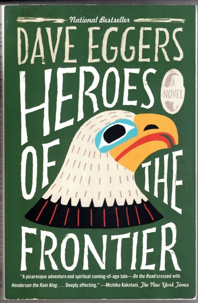Heroes of the Frontier : Dave Eggers