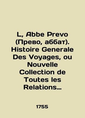 L, Abbe Prevo. Histoire Generale des Voyages, ou Nouvelle Collection de Toutes