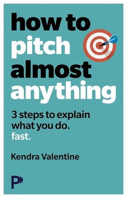 Kendra Valentine / How to Pitch (Almost) Anything /  9781292735313