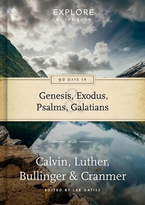 Explore with the Reformers - 90 Days with Calvin, Luthe by Lee Gatiss 1784980862