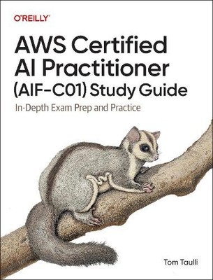 AWS Certified AI Practitioner (AIF-C01) Study Guide by Tom Ta... - 9798341622333
