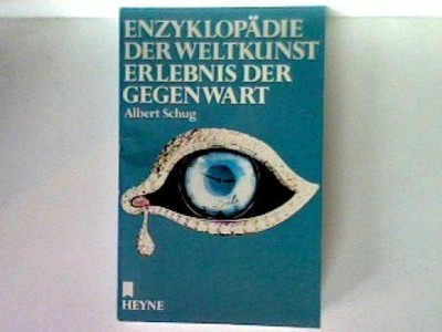 Erlebnis der Gegenwart - Enzyklopädie der Weltkunst Schug, Albert [Bearb.]: