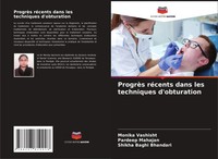 Monika Vashisht (U. A.) | ProgrèS RéCents Dans Les Techniques D'obturation