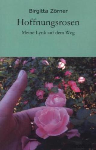 Hoffnungsrosen Meine Lyrik Auf Dem Weg 2209