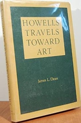 Howells' Travels Toward Art James L Dean