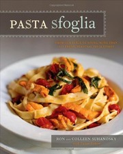 PASTA SFOGLIA: FROM OUR TABLE TO YOURS, MORE THAN 100 By Ron Suhanosky & Colleen