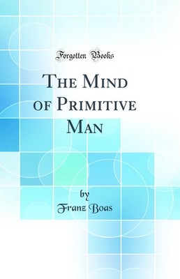 The Mind of Primitive Man (Classic Reprint)