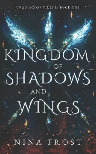 Nina Frost Kingdom of Shadows and Wings (Tascabile) Dragons of Tirene