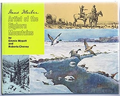 Hans Kleiber : Artist of the Big Horn Mountains Emmie, Cheney, Ro