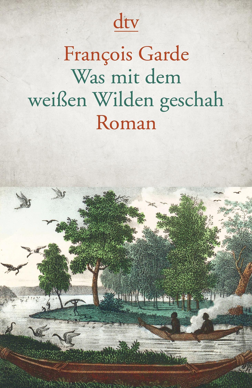 Thumbnail - François Garde / Was Mit Dem Weißen Wilden Geschah / 9783423146142
