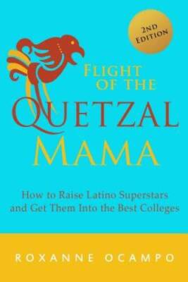 Flight of the Quetzal Mama: How to Raise Latino Superstars and Get  - ACCEPTABLE