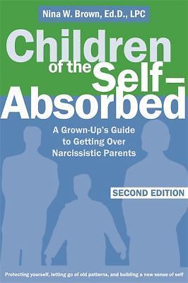Children of the Self-Absorbed: A Grown-Up's Guide to Getting Over...