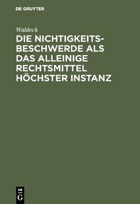 Waldeck Die Nichtigkeitsbeschwerde als das alleinige Rechtsmittel höc (Hardback)
