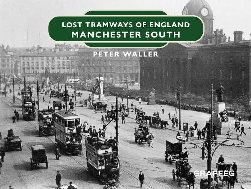 Lost Tramways of England: Manchester South: 20 by Peter Waller (HB 2023) - Image 3