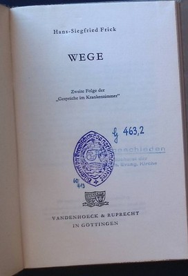 Wege. Zweite Folge der ''Gespräche im Krankenzimmer'' Frick, Hans-Siegfried: