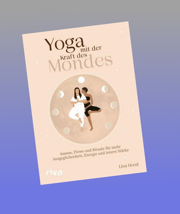 Yoga mit der Kraft des Mondes Lisa Hood