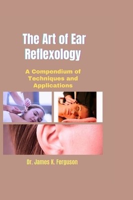 James K Ferguson The Art of Ear Reflexology (Paperback) (UK IMPORT)