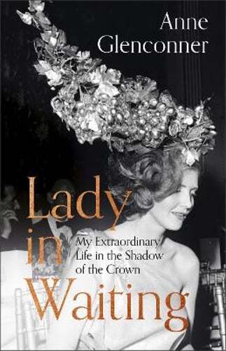 Lady in Waiting: My Extraordinary Life in the Shadow of the Crown by Glenconner - Picture 1 of 1