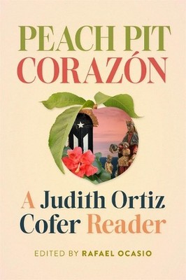 Peach Pit Corazn: A Judith Ortiz Cofer Reader by Rafael Ocasio Paperback Book